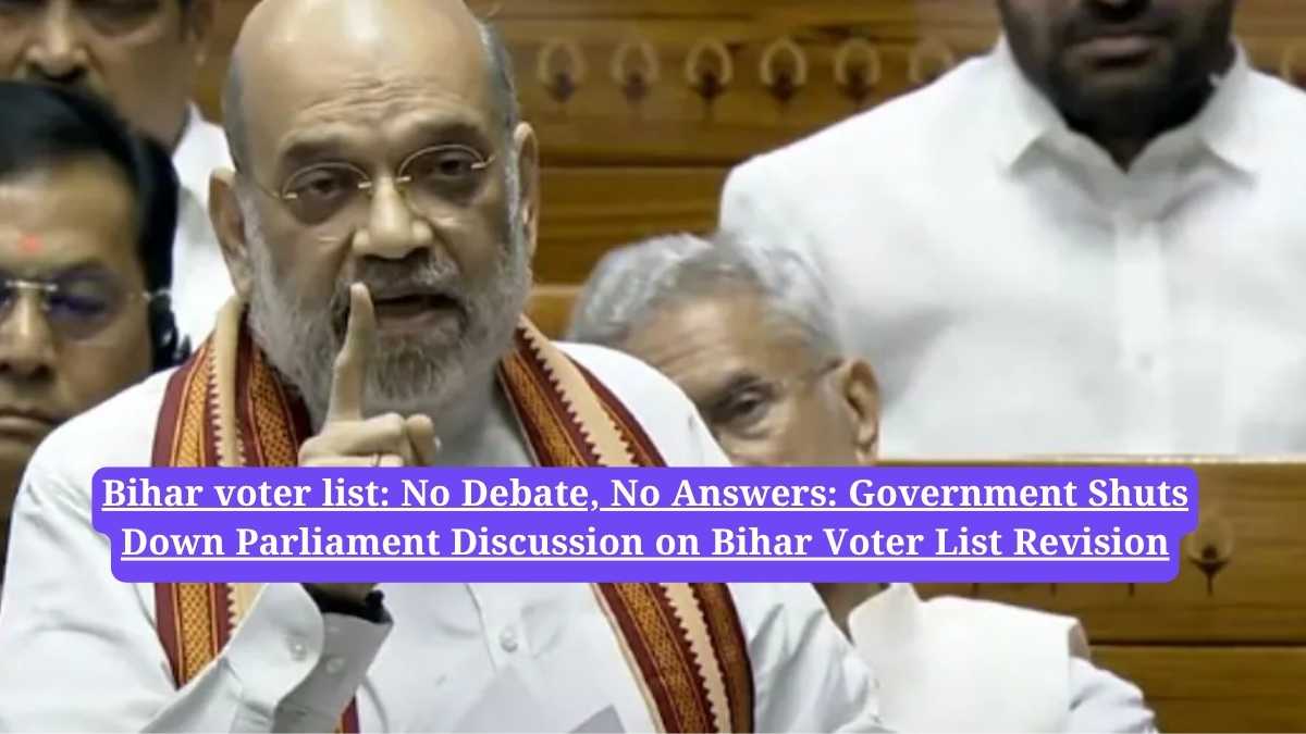 Bihar voter list: No Debate, No Answers: Government Shuts Down Parliament Discussion on Bihar Voter List Revision