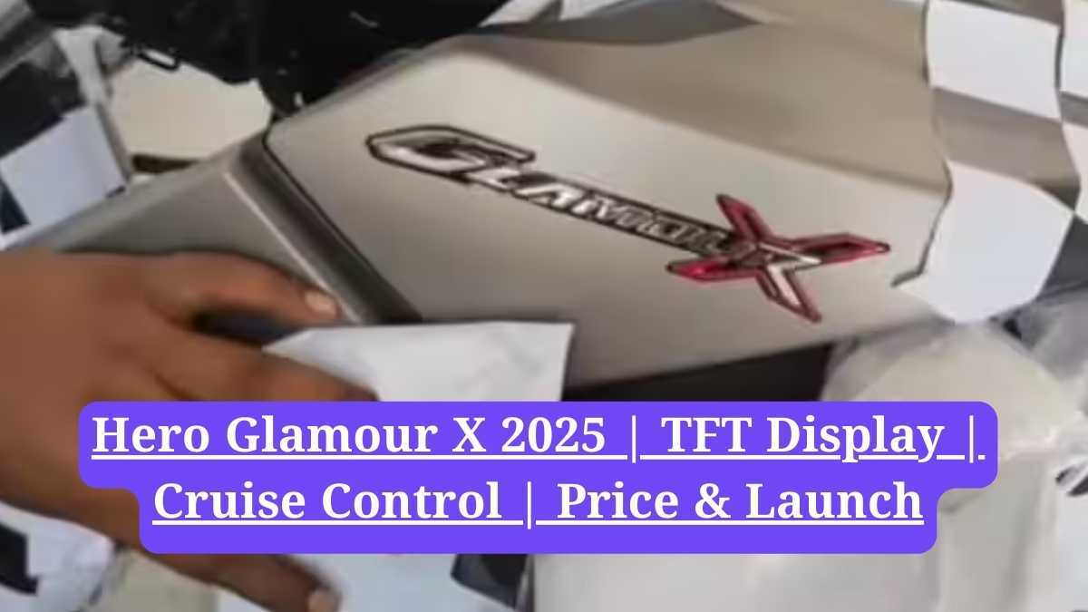 Hero Glamour X 2025: हीरो की नई बाइक में प्रीमियम फीचर्स, कीमत और लॉन्च डेट जानें