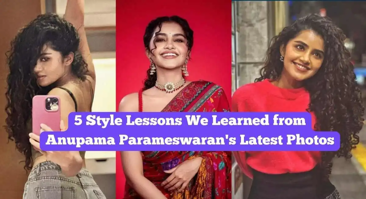 5 Style Lessons We Learned from Anupama Parameswaran's Latest Photos