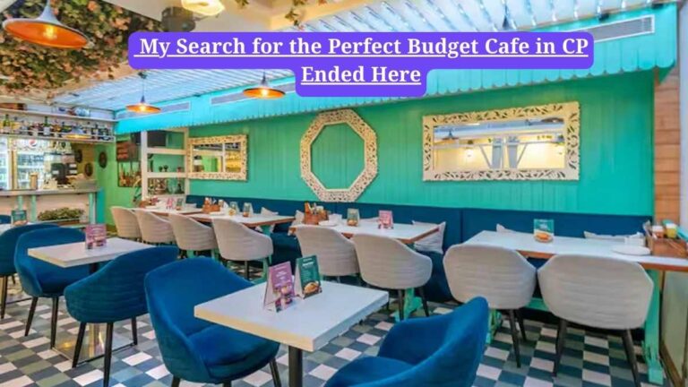 Best cafes in CP: My Search for the Perfect Budget Cafe in CP Ended Here