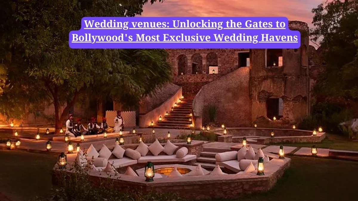 Wedding venues: Unlocking the Gates to Bollywood's Most Exclusive Wedding Havens