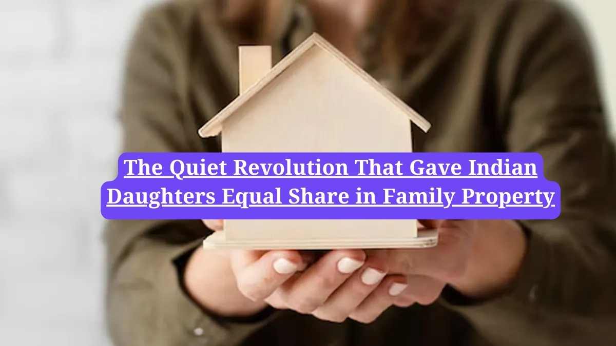 Women's property rights India: The Quiet Revolution That Gave Indian Daughters Equal Share in Family Property
