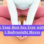 Pelvic floor exercises: Unlock Your Best Sex Ever with These 5 Bodyweight Moves
