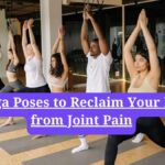 Yoga for arthritis: 7 Yoga Poses to Reclaim Your Body from Joint Pain