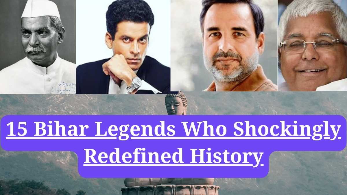 Bihar legends: 15 Bihar Legends Who Shockingly Redefined History