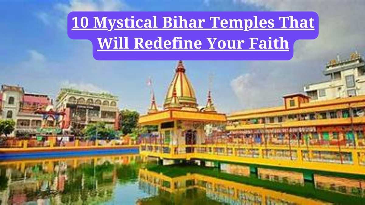 Bihar tourism: 10 Mystical Bihar Temples That Will Redefine Your Faith