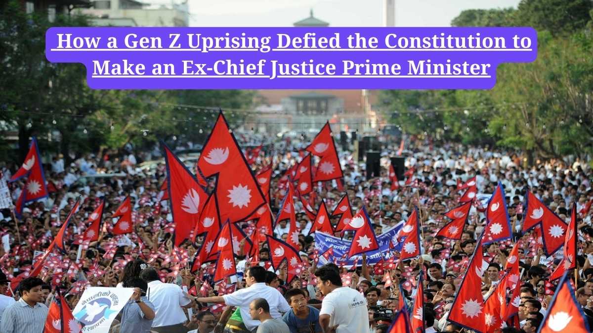 Nepal New Govt: How a Gen Z Uprising Defied the Constitution to Make an Ex-Chief Justice Prime Minister