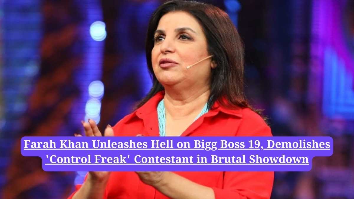 Bigg Boss 19: Farah Khan Unleashes Hell on Bigg Boss 19, Demolishes 'Control Freak' Contestant in Brutal Showdown