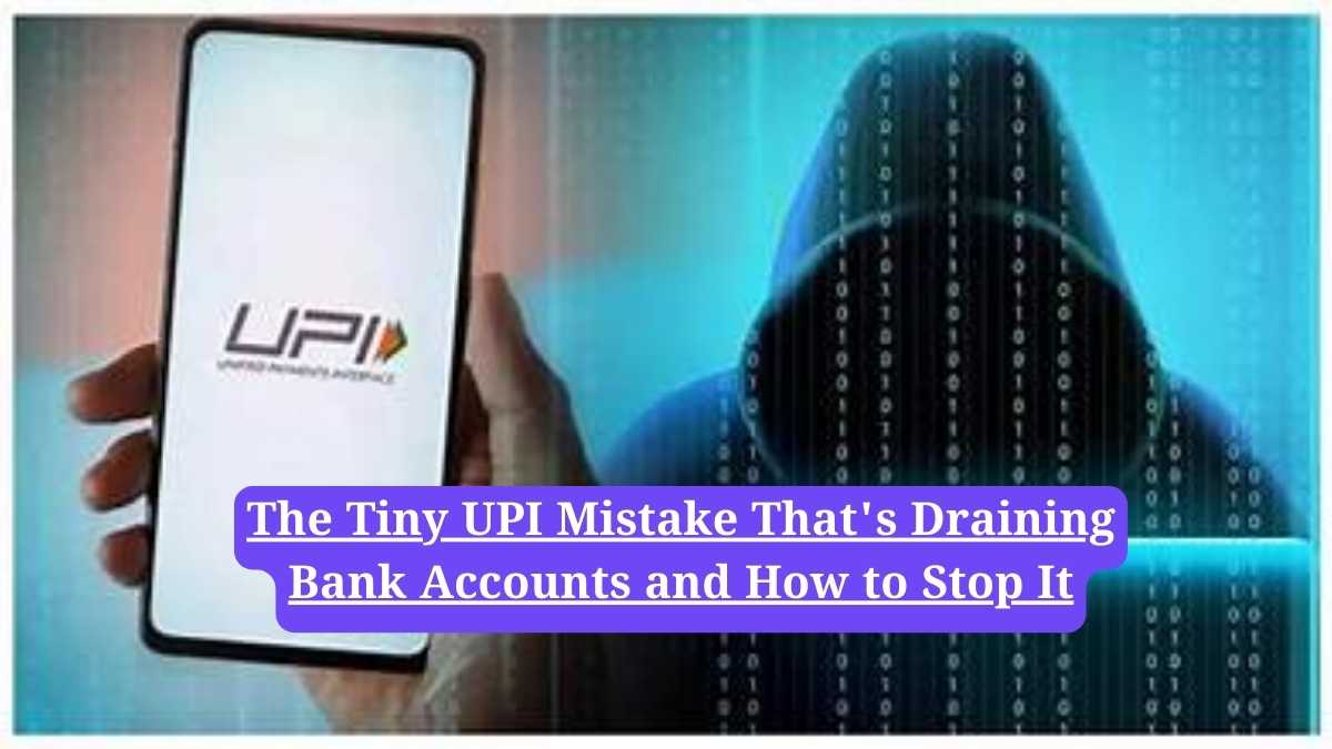 UPI scams: The Tiny UPI Mistake That's Draining Bank Accounts and How to Stop It