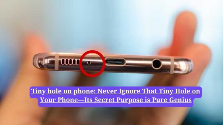 Tiny hole on phone: Never Ignore That Tiny Hole on Your Phone—Its Secret Purpose is Pure Genius