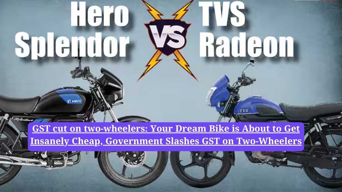 GST cut on two-wheelers: Your Dream Bike is About to Get Insanely Cheap, Government Slashes GST on Two-Wheelers