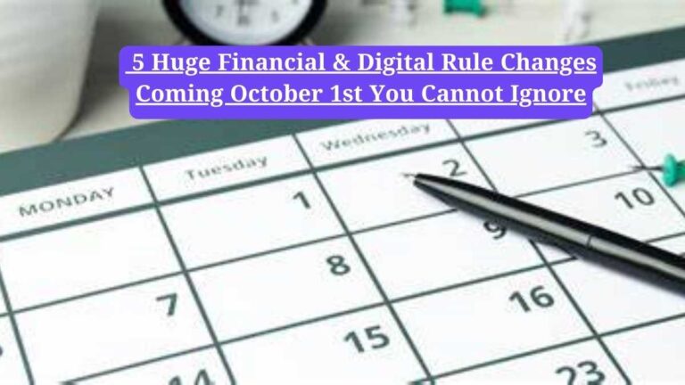 Rules change from October : 5 Huge Financial & Digital Rule Changes Coming October 1st You Cannot Ignore