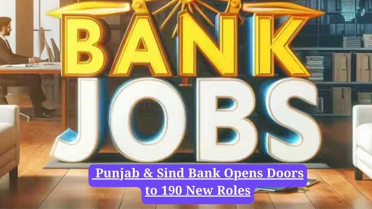 sarkari naukri: Punjab & Sind Bank Announces 190 Vacancies