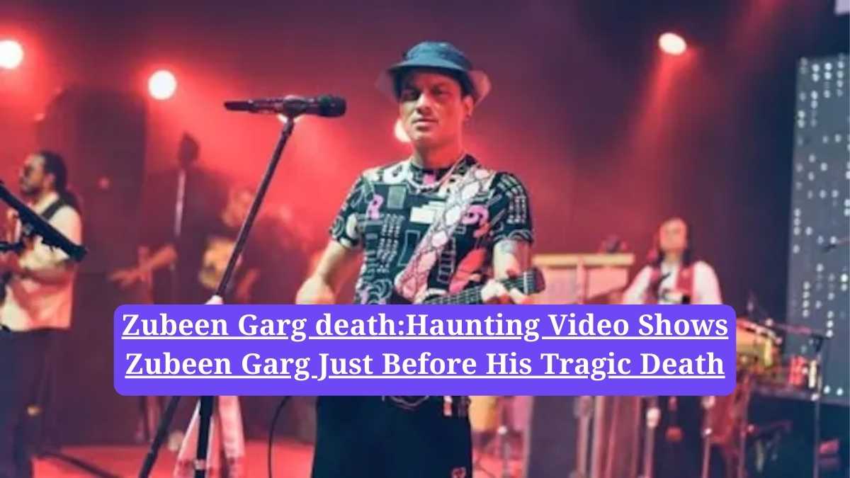 Zubeen Garg death:Haunting Video Shows Zubeen Garg Just Before His Tragic Death