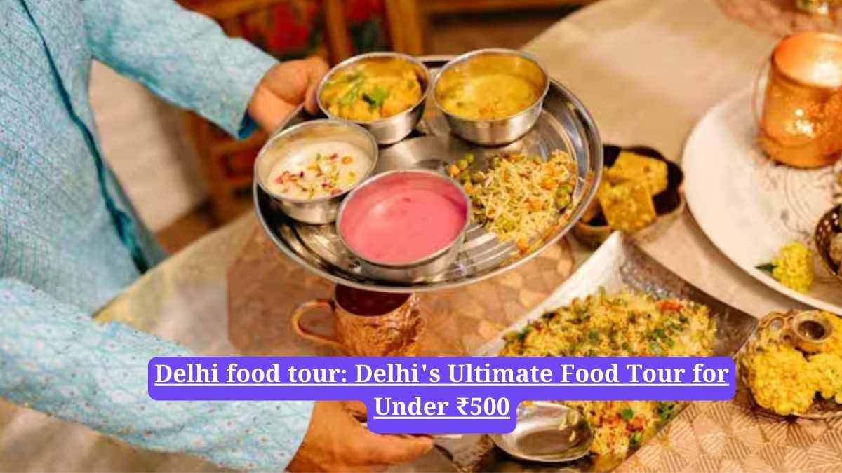 Delhi food tour: Delhi's Ultimate Food Tour for Under ₹500