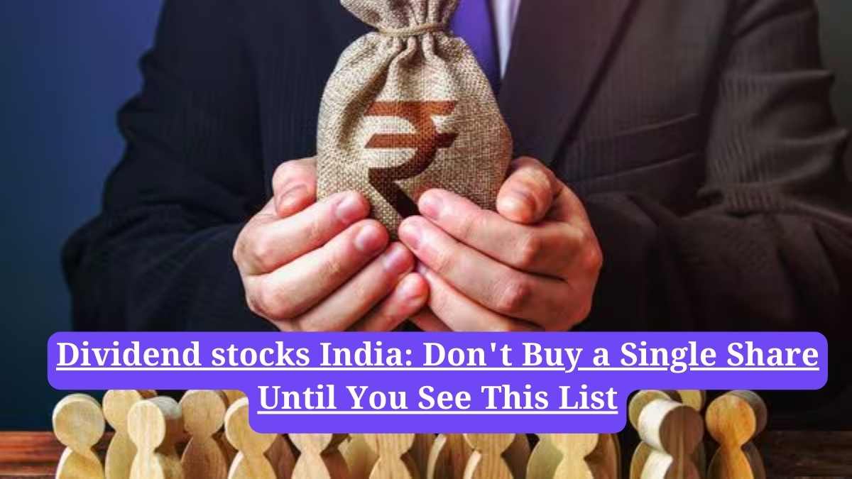 Dividend stocks India: Don't Buy a Single Share Until You See This List