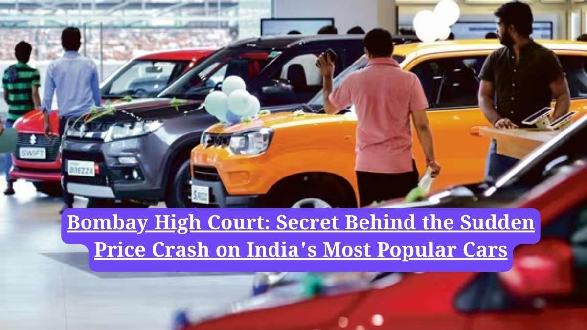 Bombay High Court: Secret Behind the Sudden Price Crash on India's Most Popular Cars