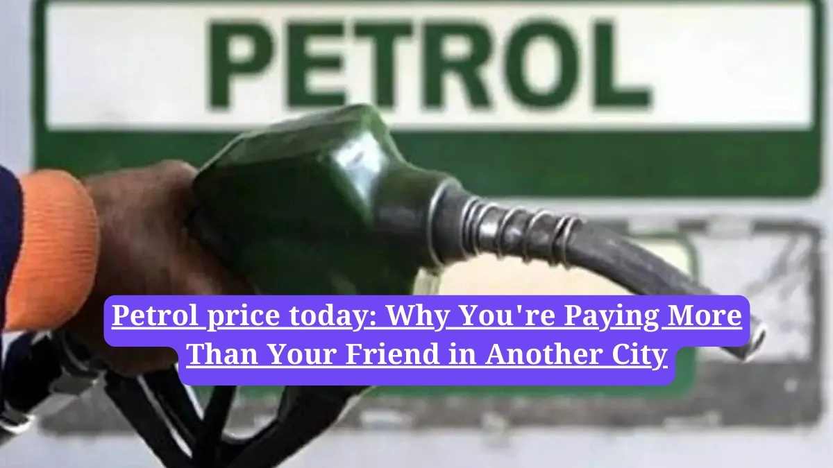 Petrol price today: Why You're Paying More Than Your Friend in Another City