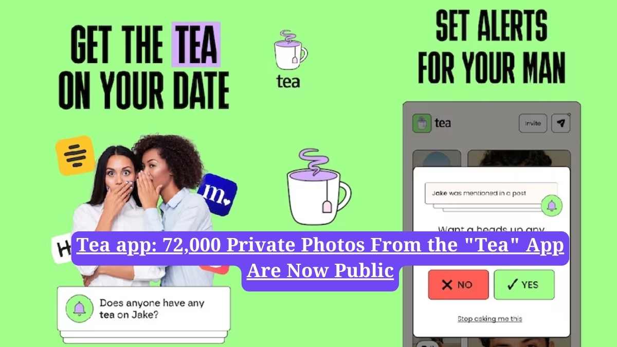 Tea app: 72,000 Private Photos From the "Tea" App Are Now Public