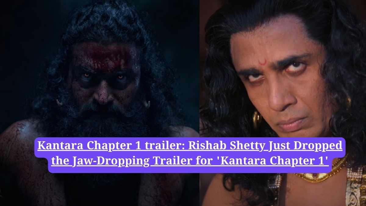 Kantara Chapter 1 trailer: Rishab Shetty Just Dropped the Jaw-Dropping Trailer for 'Kantara Chapter 1'