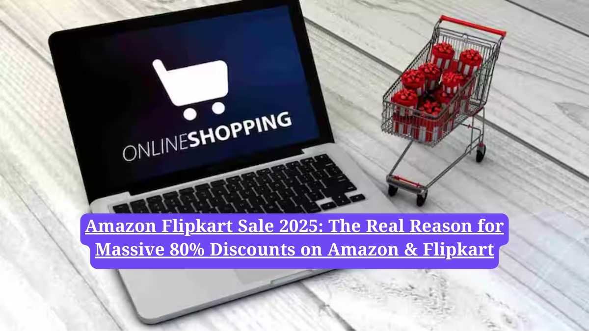 Amazon Flipkart Sale 2025: The Real Reason for Massive 80% Discounts on Amazon & Flipkart