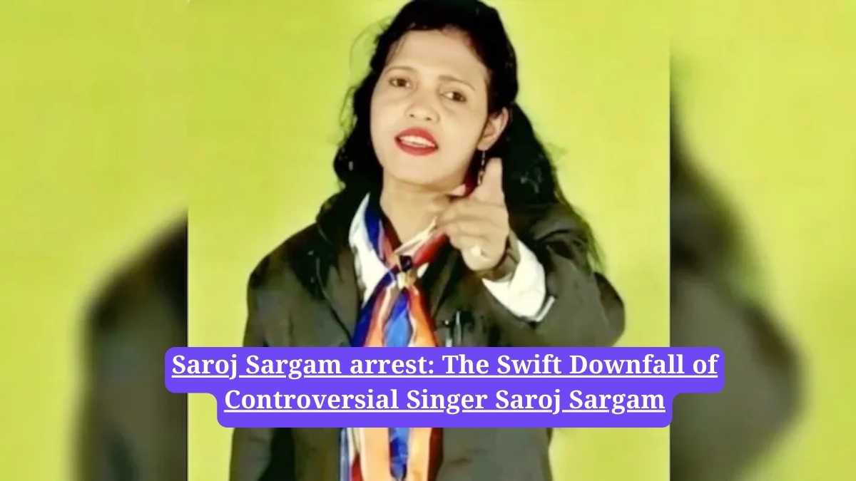 Saroj Sargam arrest: The Swift Downfall of Controversial Singer Saroj Sargam