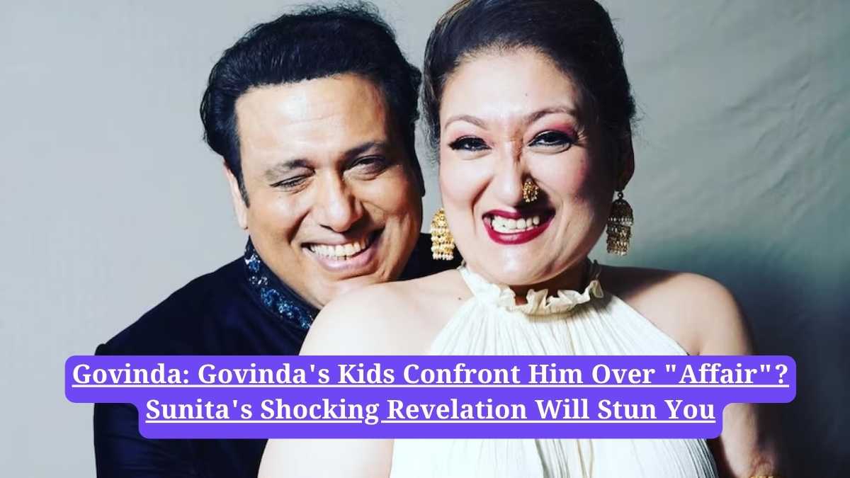 Govinda: Govinda's Kids Confront Him Over "Affair"? Sunita's Shocking Revelation Will Stun You