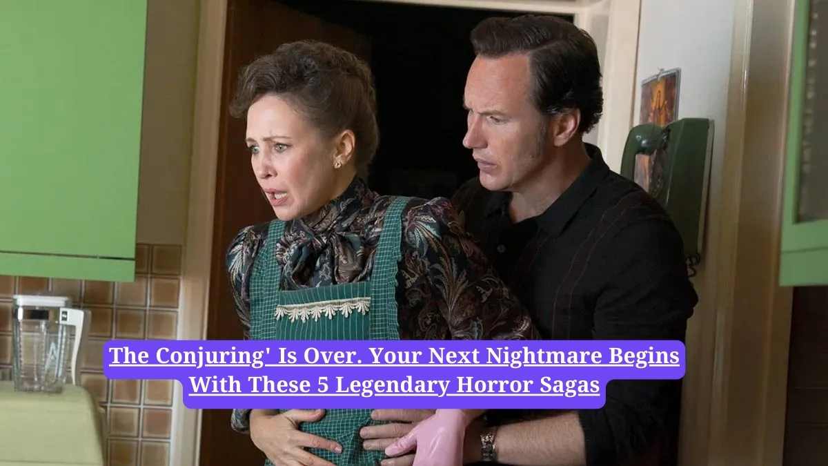 The Conjuring: 5 Terrifying Horror Franchises to Watch After 'The Conjuring: The Last Rites