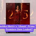 Ghaati OTT release date: Anushka Shetty's 'Ghaati' Prime Video Premiere Date Leaked?