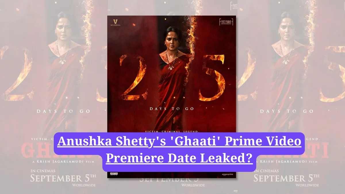Ghaati OTT release date: Anushka Shetty's 'Ghaati' Prime Video Premiere Date Leaked?
