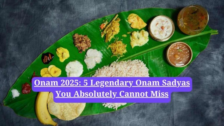 Onam 2025: 5 Legendary Onam Sadyas You Absolutely Cannot Miss