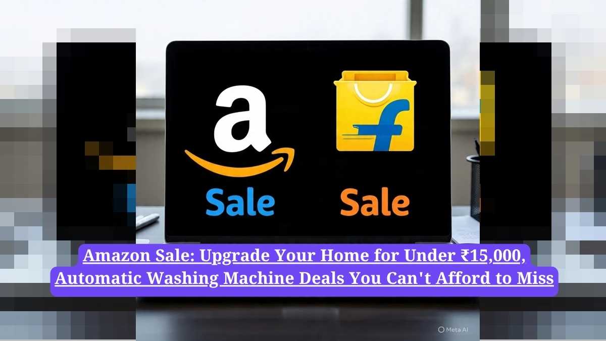 Amazon Sale: Upgrade Your Home for Under ₹15,000, Automatic Washing Machine Deals You Can't Afford to Miss