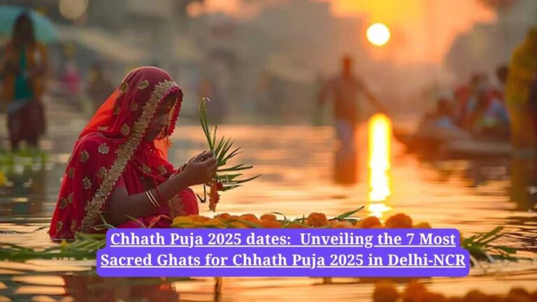Chhath Puja 2025 dates: Unveiling the 7 Most Sacred Ghats for Chhath Puja 2025 in Delhi-NCR