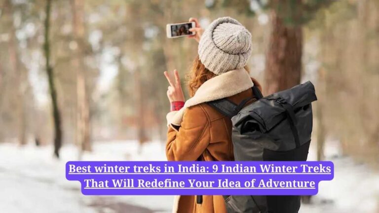 Best winter treks in India: 9 Indian Winter Treks That Will Redefine Your Idea of Adventure