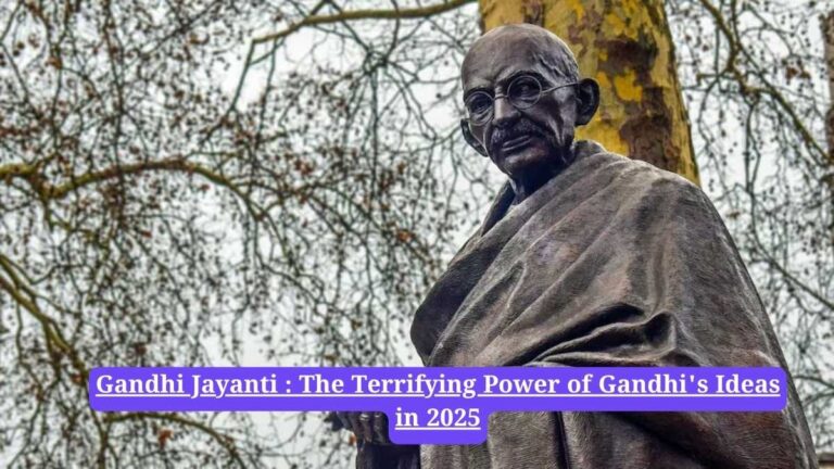 Gandhi Jayanti : The Terrifying Power of Gandhi's Ideas in 2025
