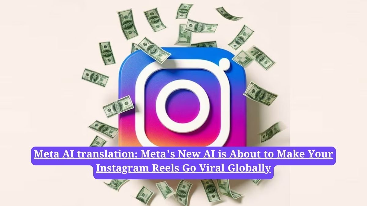 Meta AI translation: Meta's New AI is About to Make Your Instagram Reels Go Viral Globally
