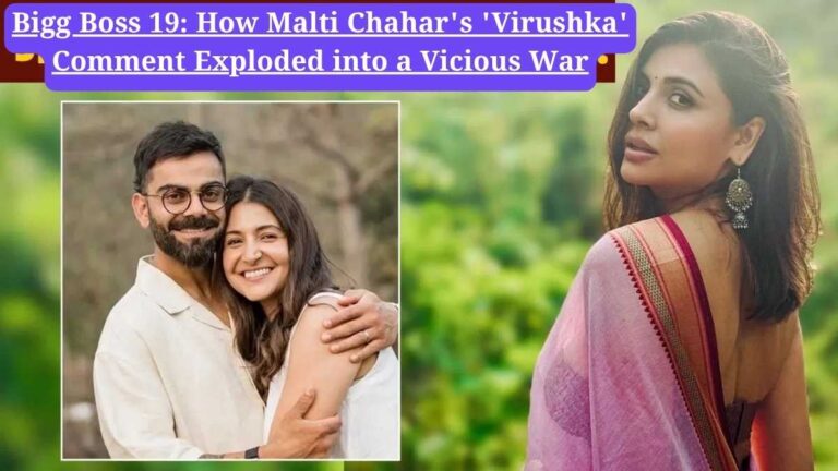 Bigg Boss 19: How Malti Chahar's 'Virushka' Comment Exploded into a Vicious War