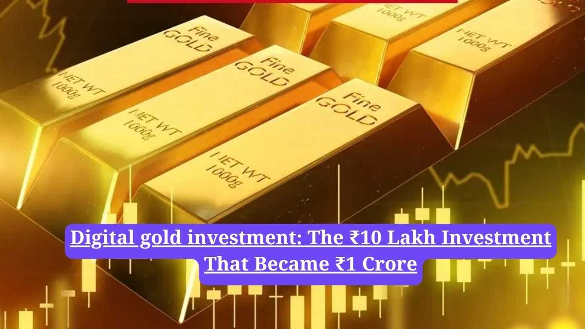 Digital gold investment: The ₹10 Lakh Investment That Became ₹1 Crore