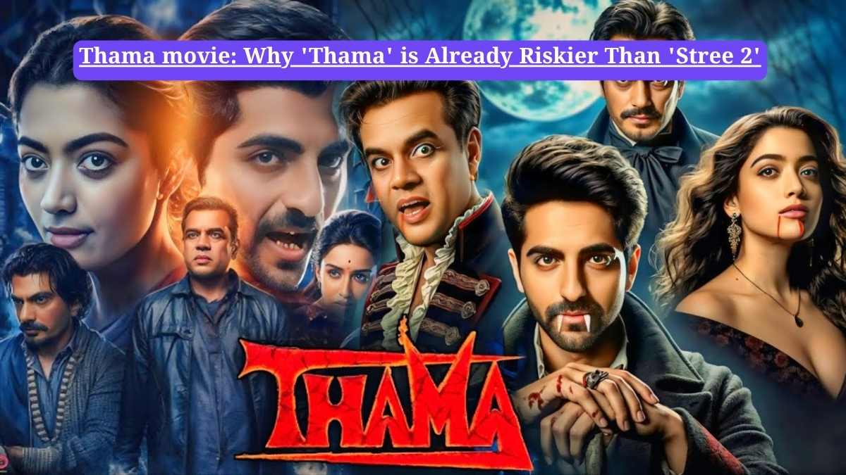 Thama movie: Why 'Thama' is Already Riskier Than 'Stree 2'
