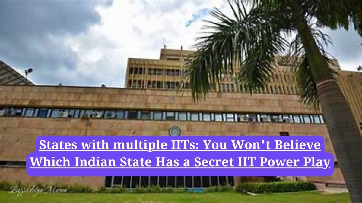 States with multiple IITs: You Won't Believe Which Indian State Has a Secret IIT Power Play