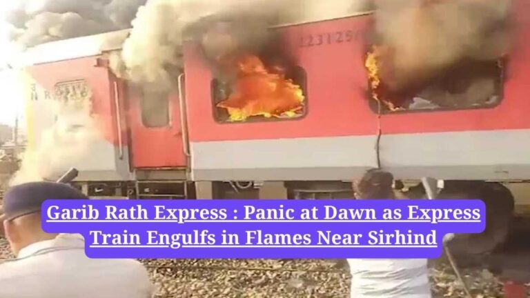 Garib Rath Express : Panic at Dawn as Express Train Engulfs in Flames Near Sirhind