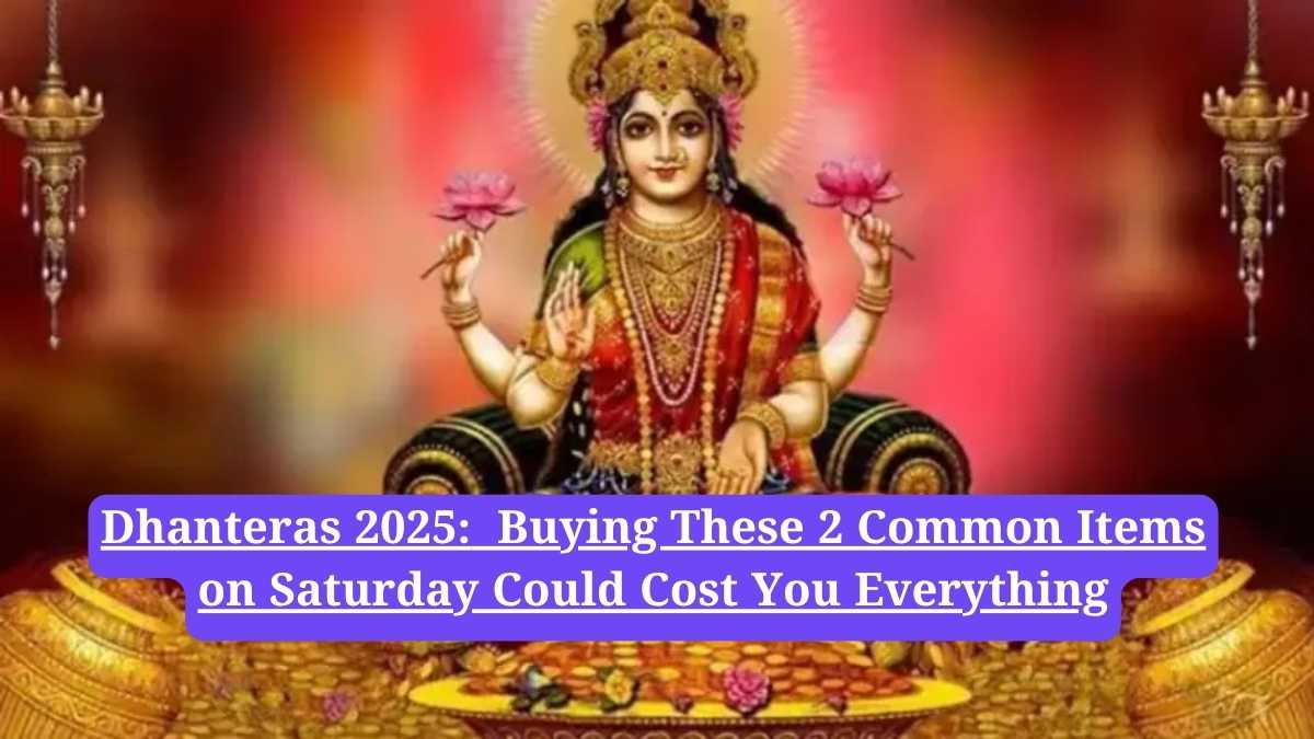 Dhanteras 2025: Buying These 2 Common Items on Saturday Could Cost You Everything
