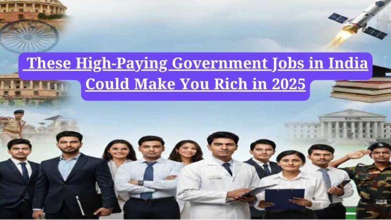 Top 10 Government Jobs: These High-Paying Government Jobs in India Could Make You Rich in 2025