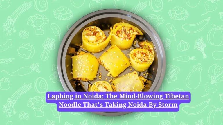 Laphing in Noida: The Mind-Blowing Tibetan Noodle That's Taking Noida By Storm